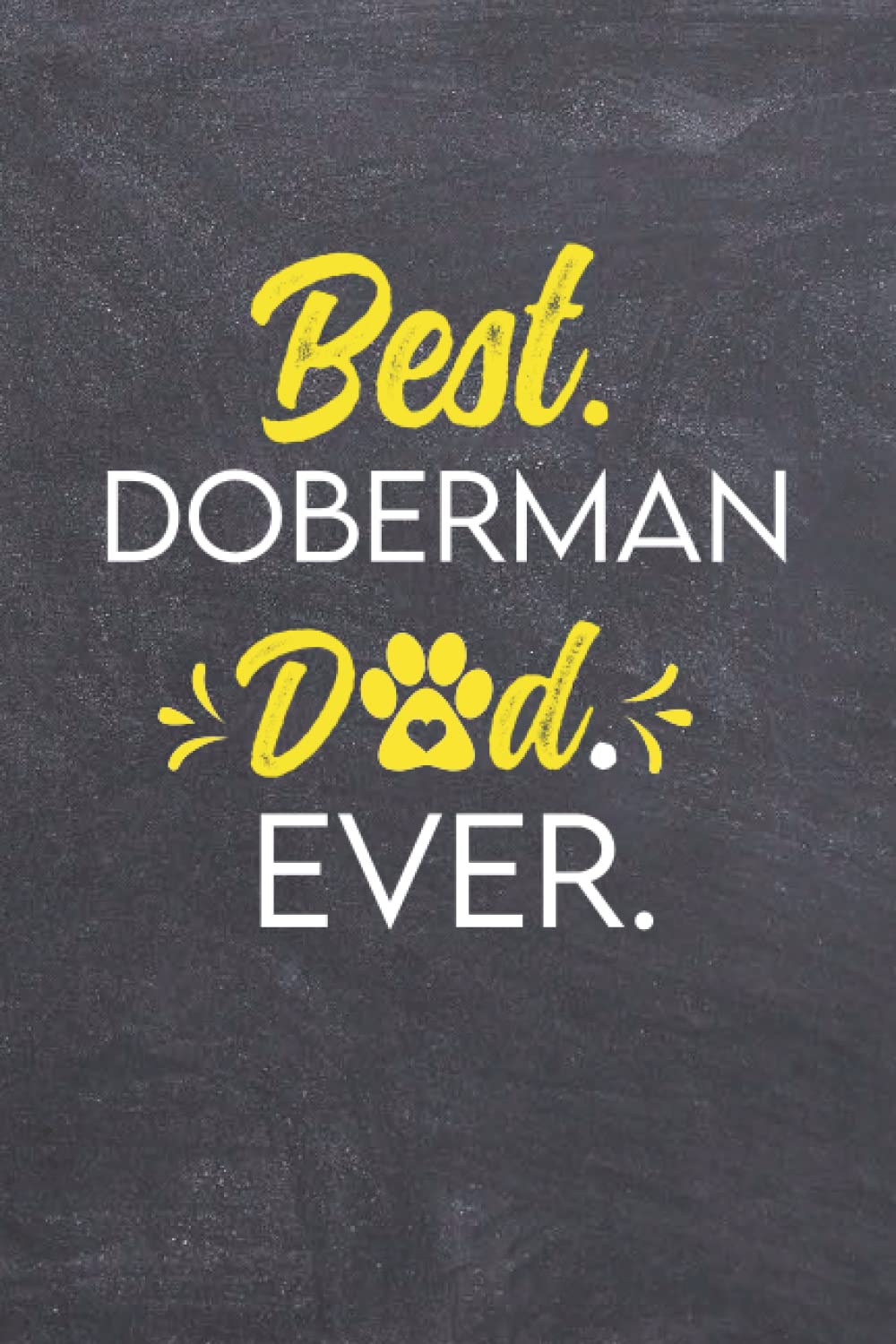 ler totalmente Best Doberman Dad Ever: Doberman Dog Notebook Journal for Dad -Father Unique Gifts or Present for Doberman Lovers Owner-Lined Notebook 12O Blank Pages, 6x9 Inches, Matte Finish Cover