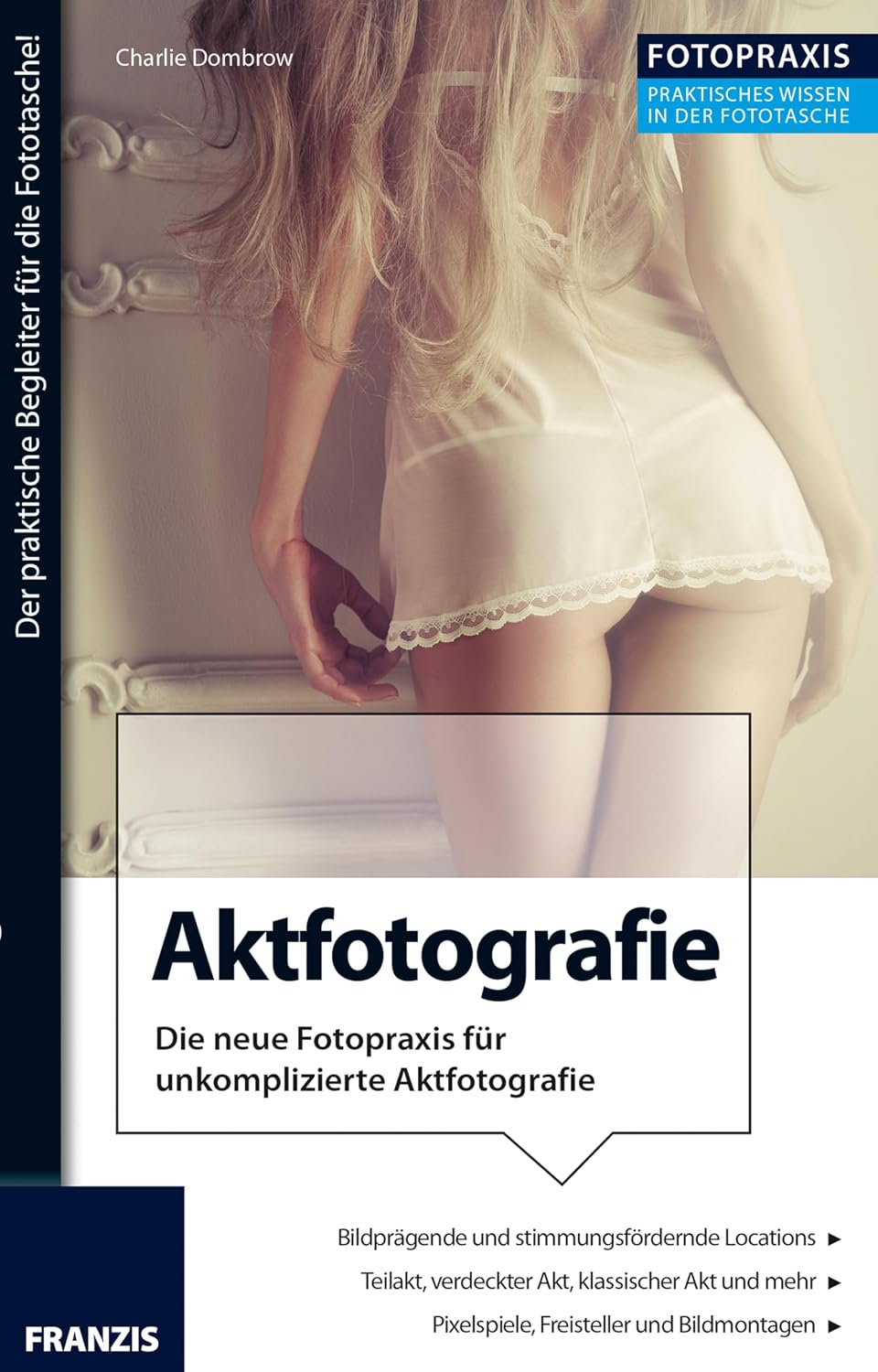 capítulo por capítulo baixar Foto Praxis Aktfotografie: Die neue Fotopraxis für unkomplizierte Aktfotografie! (German Edition)