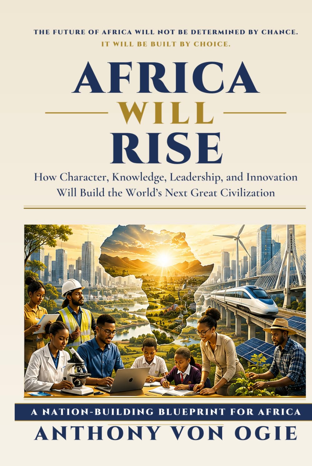 ler totalmente Africa Will Rise: How Character, Knowledge, Leadership, and Innovation Will Build the World's Next Great Civilization