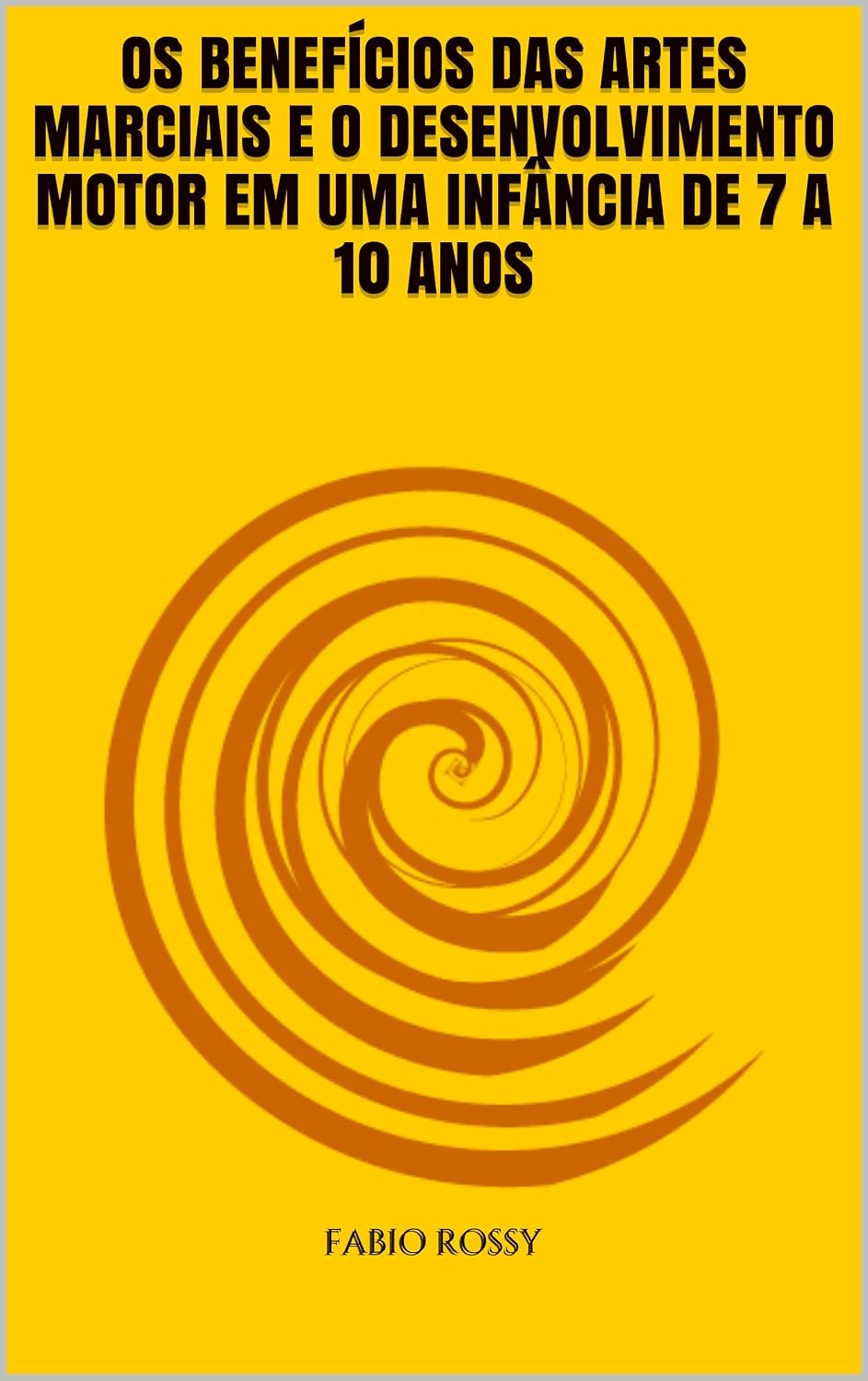 OS BENEFÍCIOS DAS ARTES MARCIAIS E O DESENVOLVIMENTO MOTOR EM UMA INFÂNCIA DE 7 A 10 ANOS baixar livro de graça