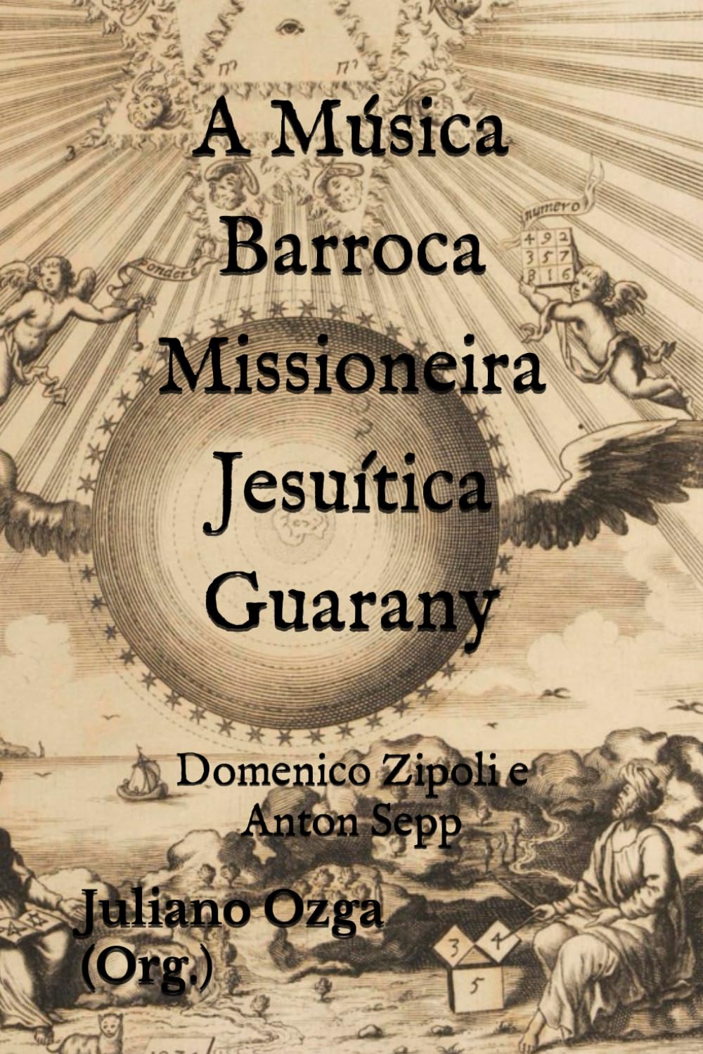A Música Barroca Missioneira Jesuítica Guarany: Domenico Zipoli e Anton Sepp (Portuguese Edition) baixar o livro de graça