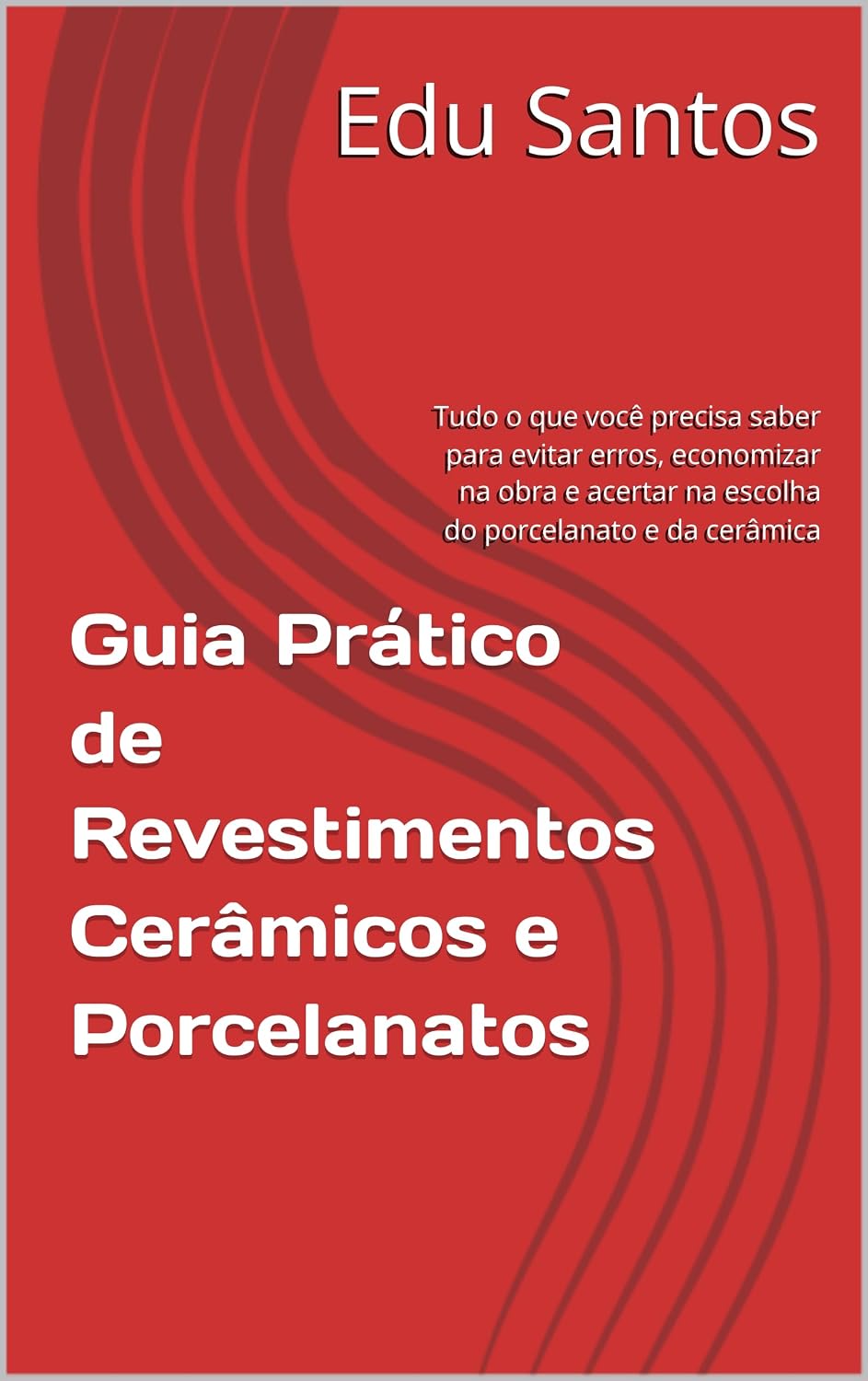 capítulo por capítulo baixar Guia Prático de Revestimentos Cerâmicos e Porcelanatos: Tudo o que você precisa saber para evitar erros, economizar na obra e acertar na escolha do porcelanato e da cerâmica