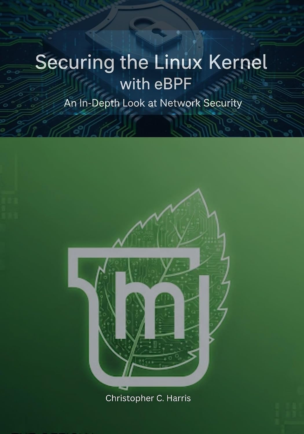 ler totalmente Securing the Linux Kernel with eBPF: An In-Depth Look at Network Security (Mastering Linux Mint 22: The Complete Guide Series) (English Edition)