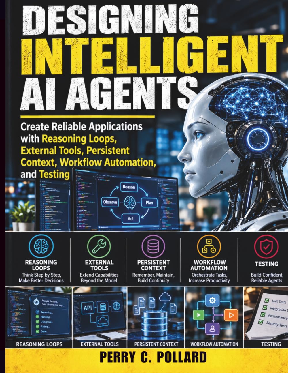 Designing Intelligent AI Agents: Create Reliable Applications with Reasoning Loops, External Tools, Persistent Context, Workflow Automation, and... Create: Essential Guide for Developers) baixar o livro de graça