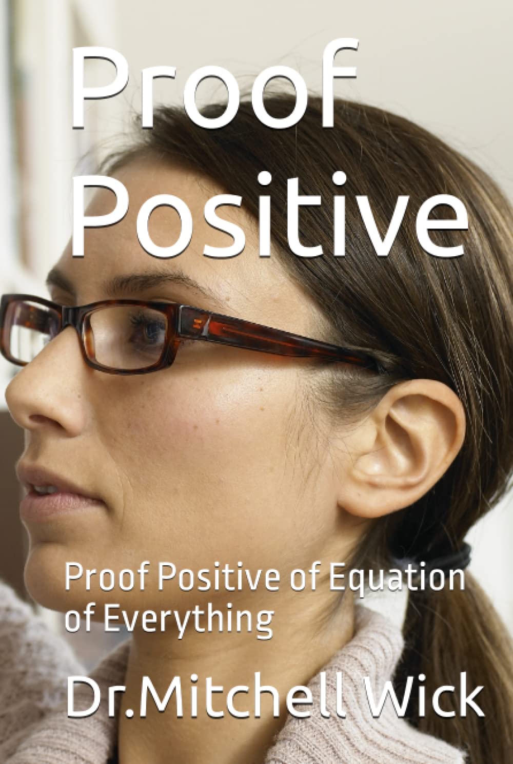 Proof Positive: Proof Positive of Equation of Everything