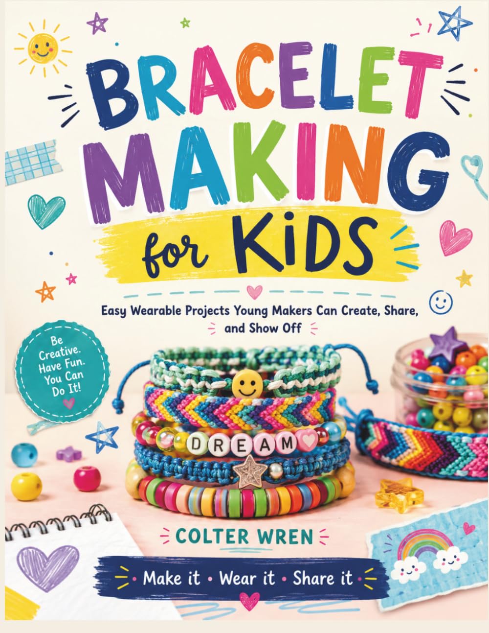 BRACELET MAKING for KIDS: Easy Wearable Projects Young Makers Can Create, Share, and Show Off baixar livro de graça