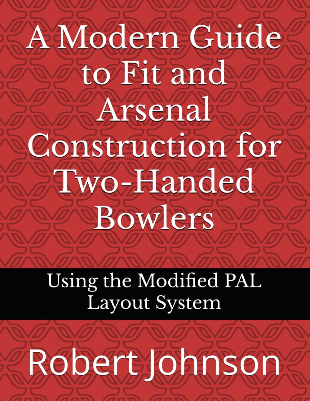 A Modern Guide to Fit and Arsenal Construction for Two-handed Bowlers: Using the Modified PAL Layout System baixar o livro de graça