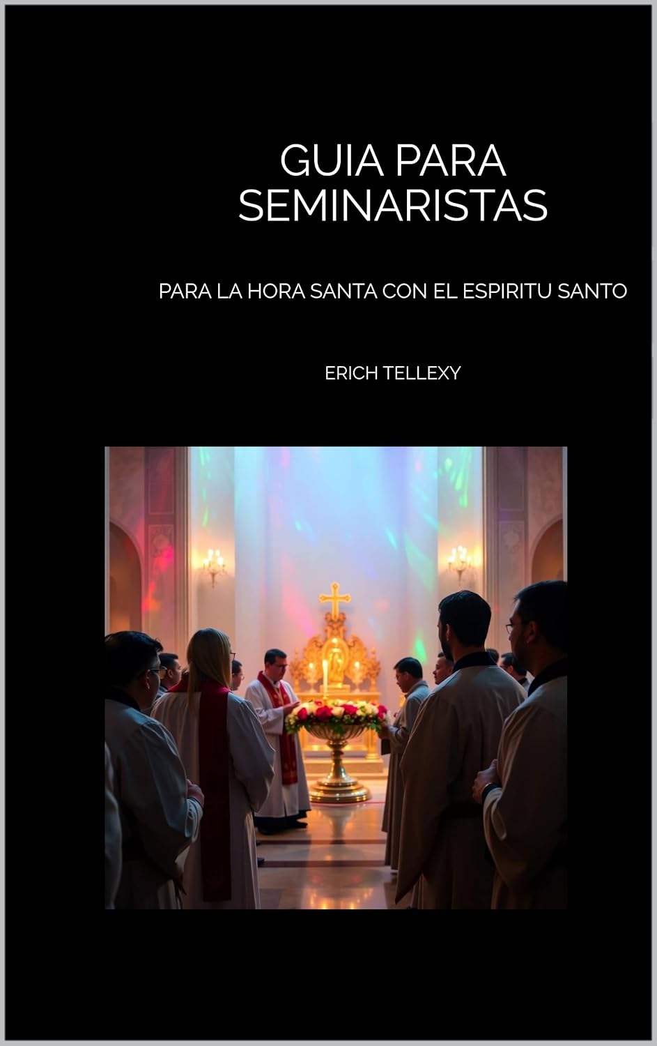 ler totalmente GUIA PARA SEMINARISTAS: PARA LA HORA SANTA CON EL ESPIRITU SANTO (Spanish Edition)