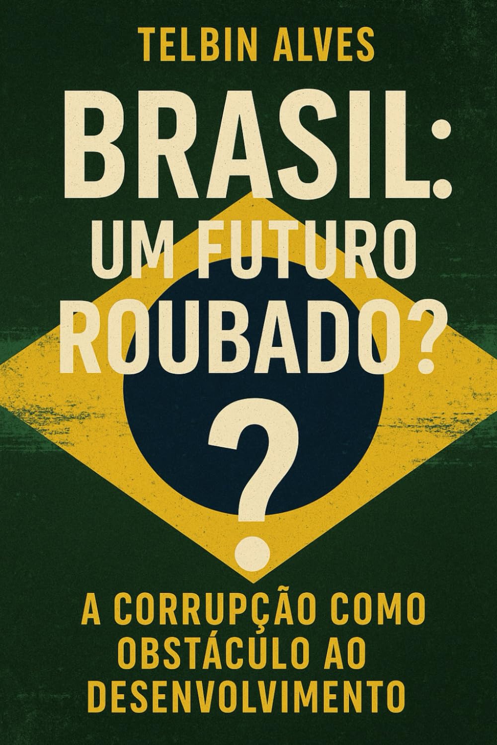 ler totalmente Brasil: Um Futuro Roubado?: A Corrupção como Obstáculo ao Desenvolvimento (Portuguese Edition)