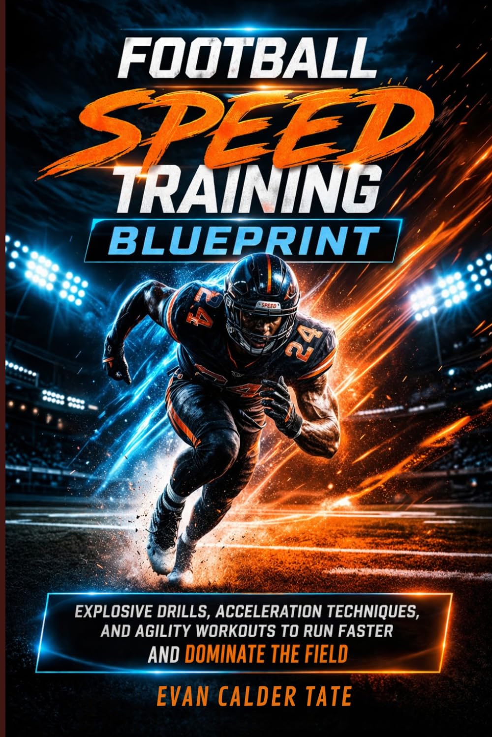 capítulo por capítulo baixar Football Speed Training Blueprint: Explosive Drills, Acceleration Techniques, and Agility Workouts to Run Faster and Dominate the Field