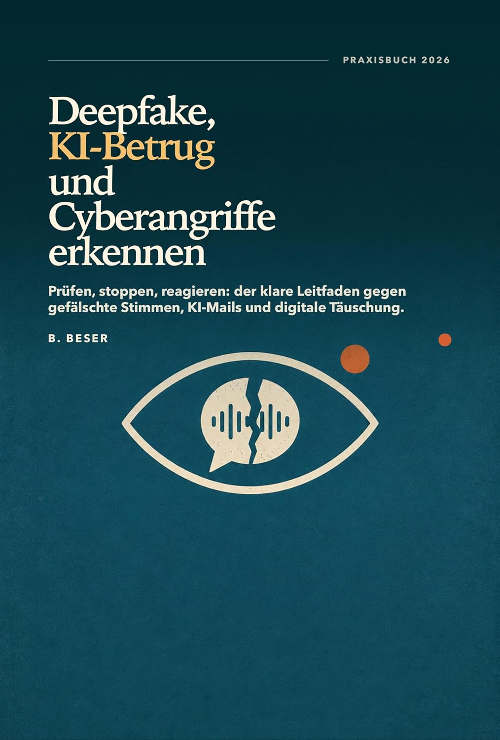 Deepfake, KI-Betrug und Cyberangriffe erkennen: Prüfen, stoppen, reagieren: der klare Leitfaden gegen gefälschte Stimmen, KI-Mails und digitale Täuschung. (German Edition) baixar livro de graça