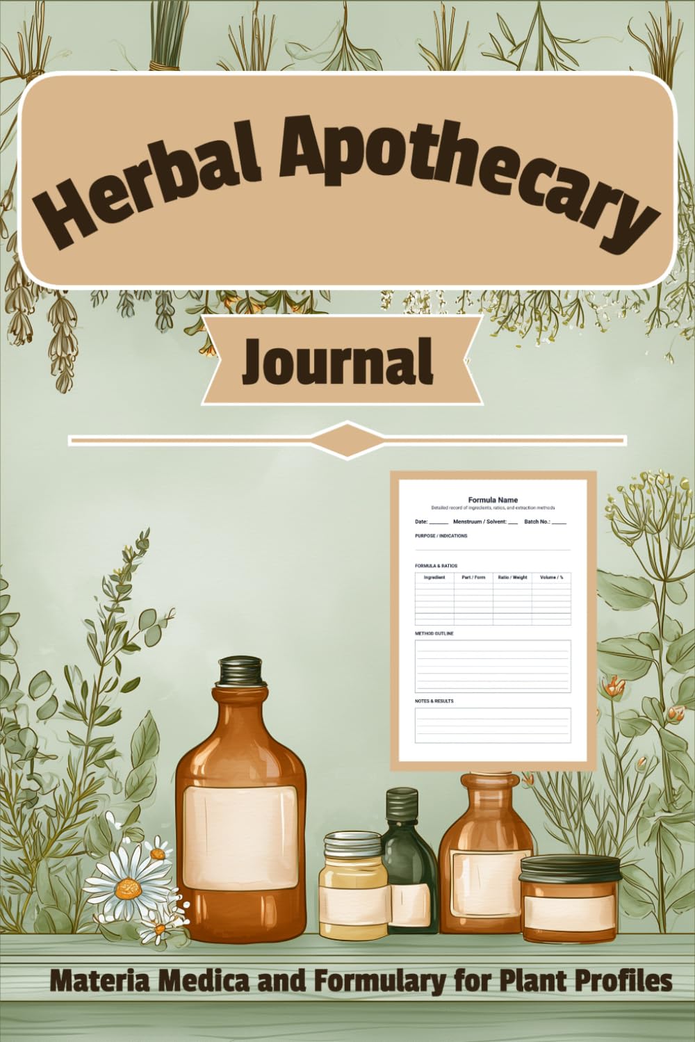ler totalmente Herbal Apothecary Journal: Materia Medica and Formulary for Plant Profiles, Remedy Formulations, Wildcrafting Records, Foraging Notes and Botanical Sketches