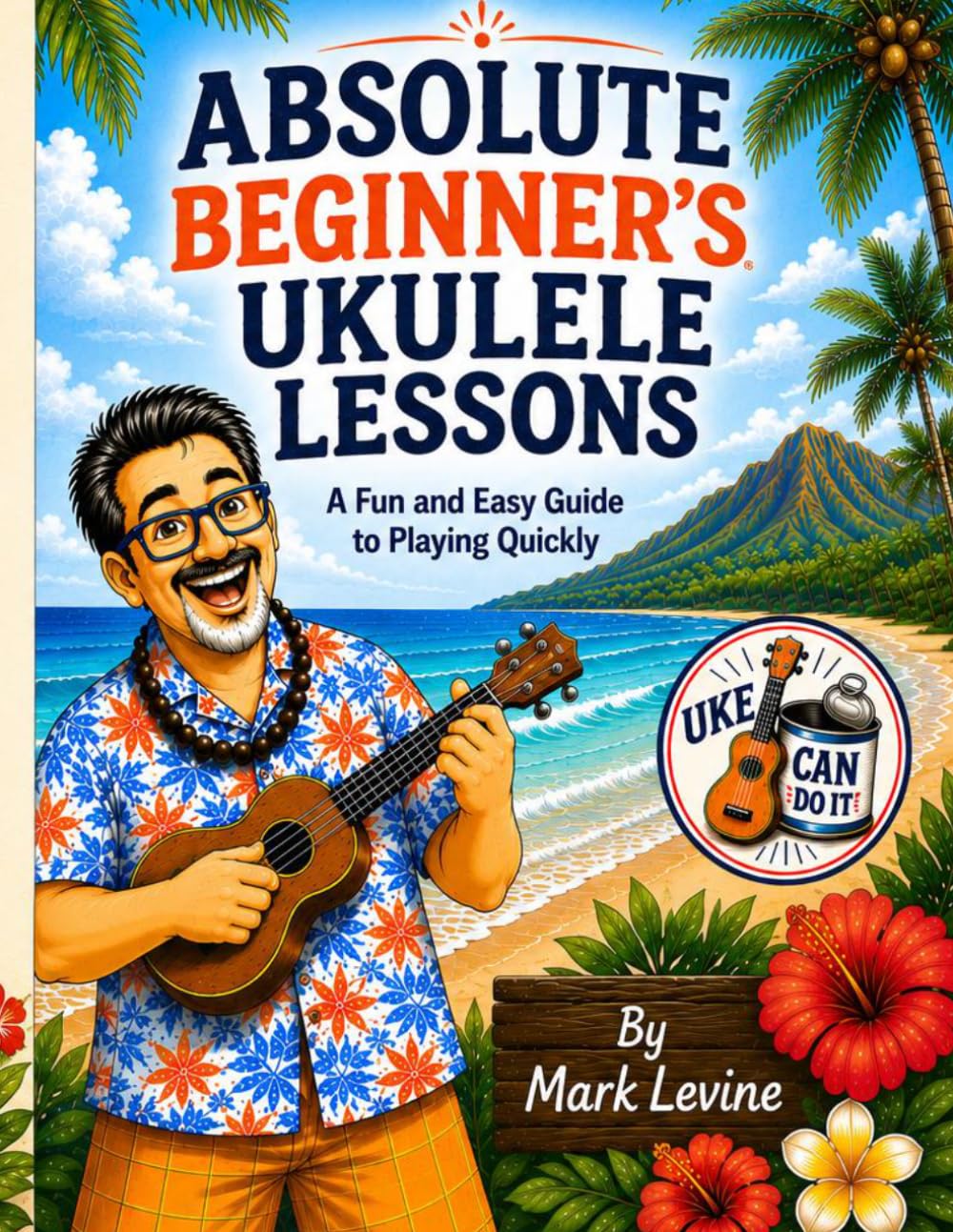 Absolute Beginner's Ukulele Lessons: A Fun and Easy Guide to Playing Quickly baixar o livro de graça