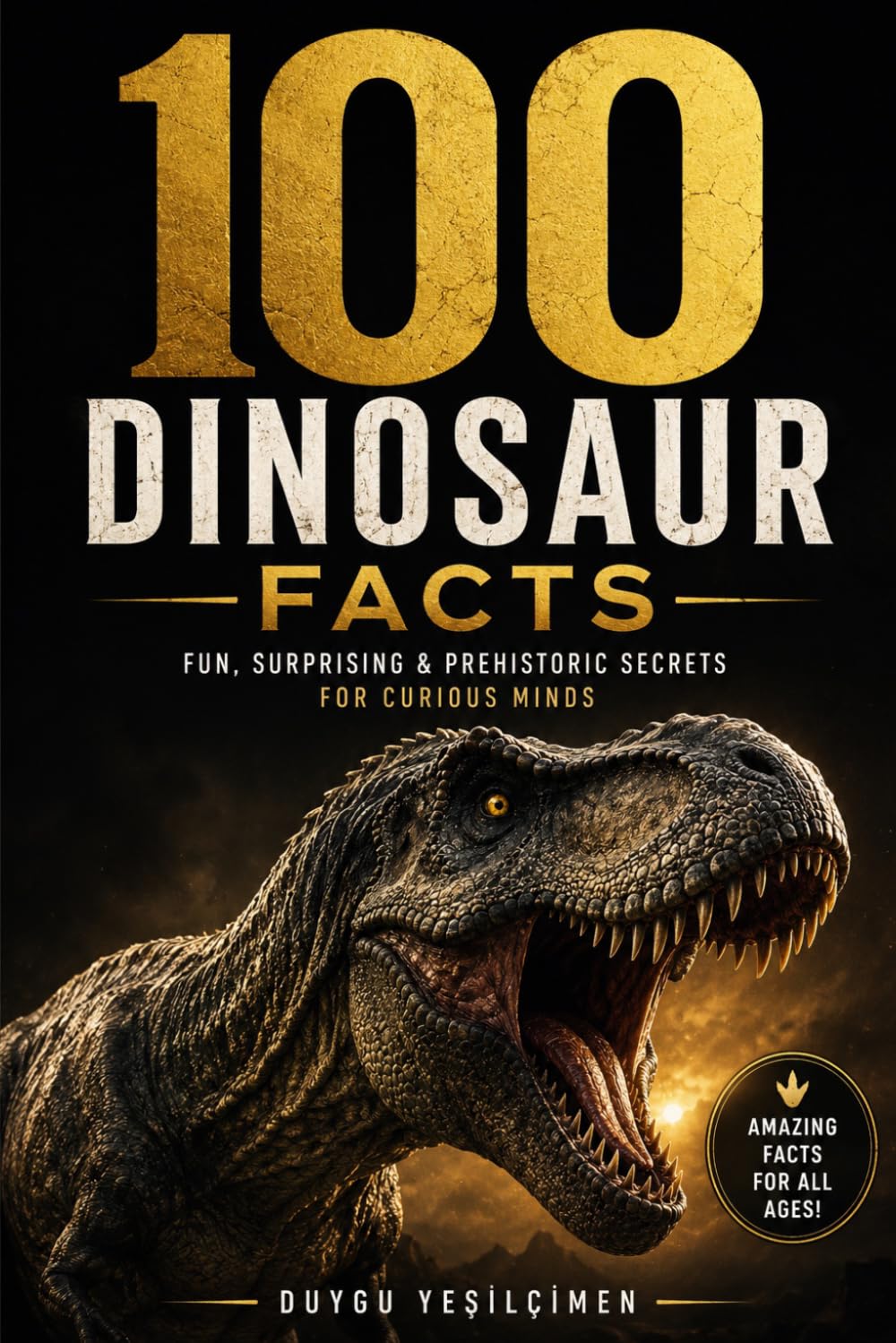 100 Dinosaur Facts: Fun, Surprising & Prehistoric Secrets for Curious Minds baixar o livro de graça
