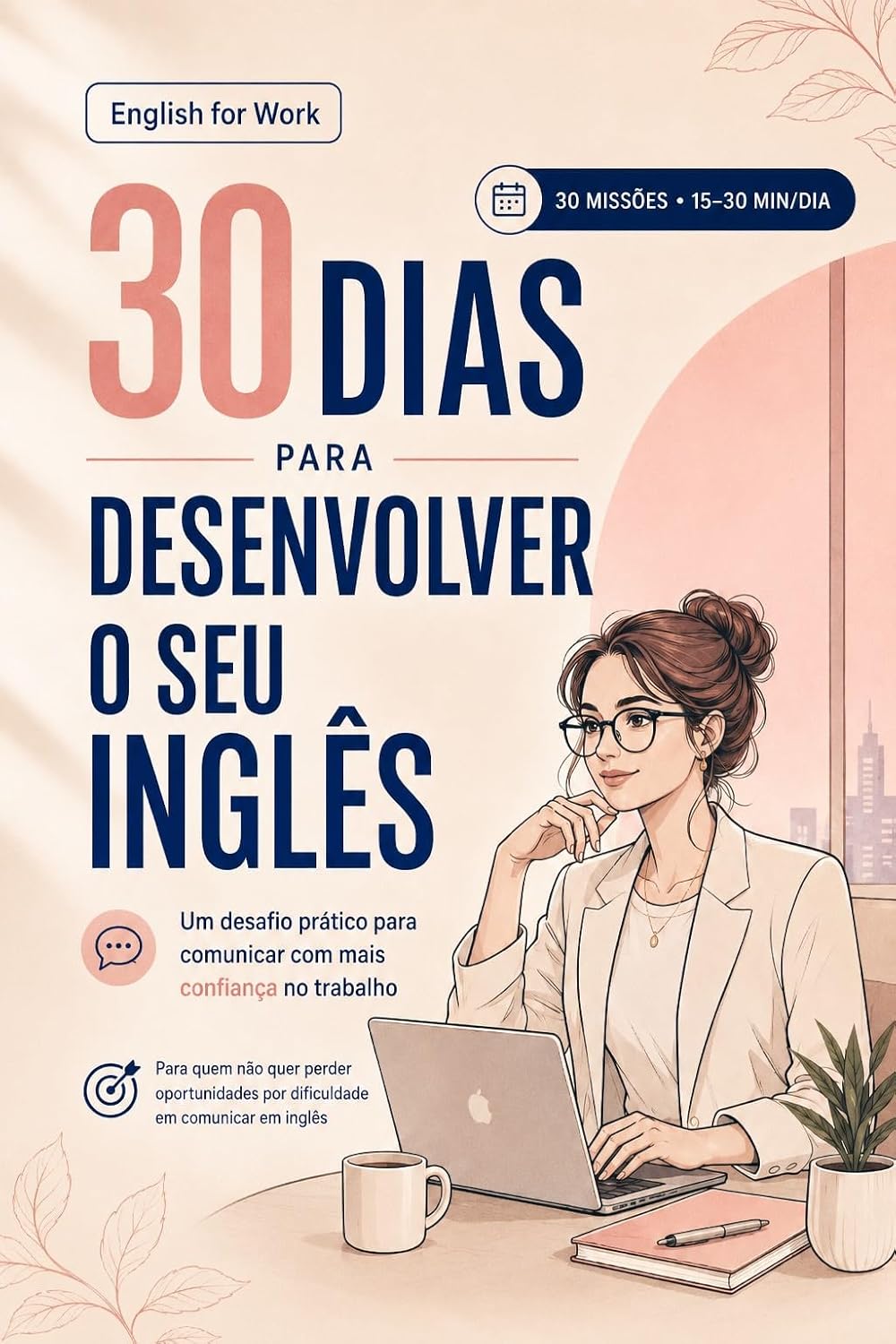 30 Dias para desenvolver o seu Inglês para o trabalho: Um desafio prático de 15–30 minutos por dia para comunicar com mais confiança no mundo profissional baixar o livro de graça