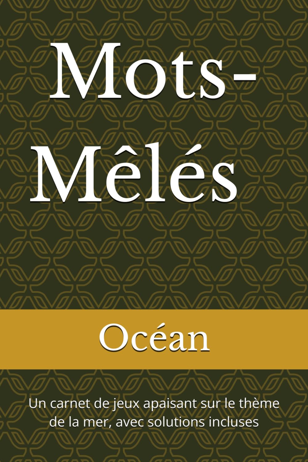 Mots-Mêlés Océan – Volume 4: 100 grilles à grands caractères pour adultes et seniors: Un carnet de jeux apaisant sur le thème de la mer, avec solutions incluses (French Edition) baixar o livro de graça