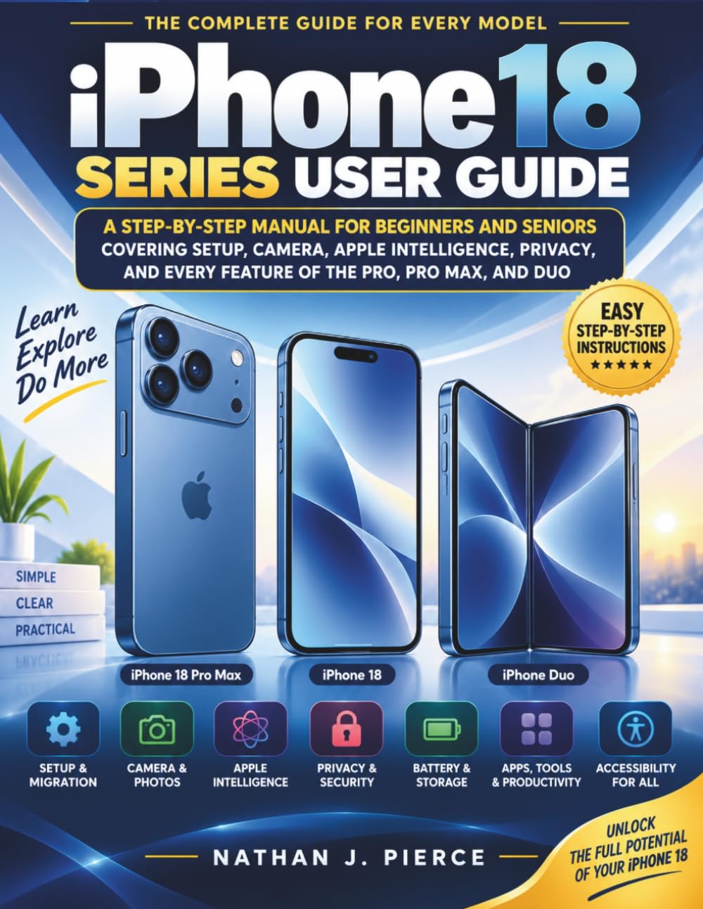 iPhone 18 series User Guide: A Step-by-Step Manual for Beginners and Seniors Covering Setup, Camera, Apple Intelligence, Privacy, and Every Feature of the Pro, Pro Max, and Duo baixar o livro de graça