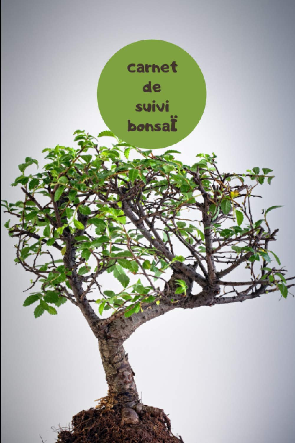ler totalmente carnet de suivi de vos bonsaÏs: carnet de bonsaÏ,carnet a remplir,livre de bonsaÏ,cahier pour bonsai,6x9 pouces 100 pages (French Edition)