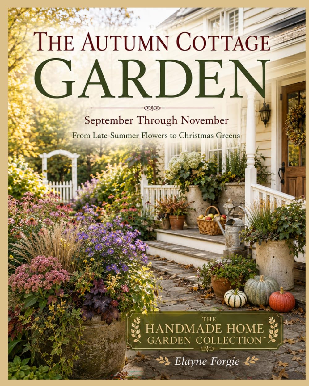 ler totalmente The Autumn Cottage Garden: September Through November: From Late-Summer Flowers to Christmas Greens