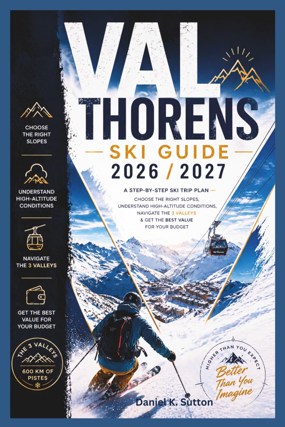 ler totalmente Val Thorens Ski Guide 2026/2027: A Step-by-Step Ski Trip Plan-Choose the Right Slopes, Understand High-Altitude Conditions, Navigate the 3 Valleys & Get the Best Value for Your Budget