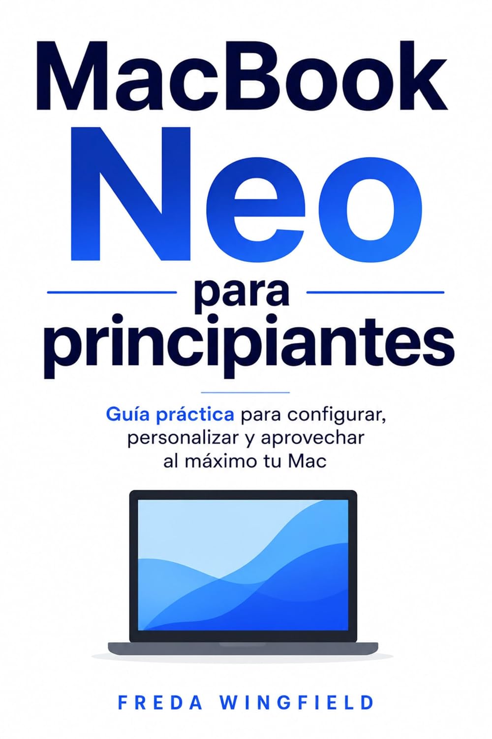 ler totalmente MacBook Neo para principiantes: Guía práctica para configurar, personalizar y aprovechar al máximo tu Mac (Spanish Edition)