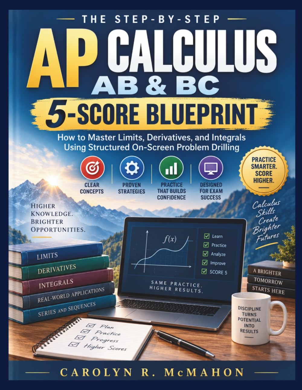 The Step-by-Step AP Calculus AB & BC 5-Score Blueprint: How to Master Limits, Derivatives, and Integrals Using Structured On-Screen Problem Drilling baixar o livro de graça