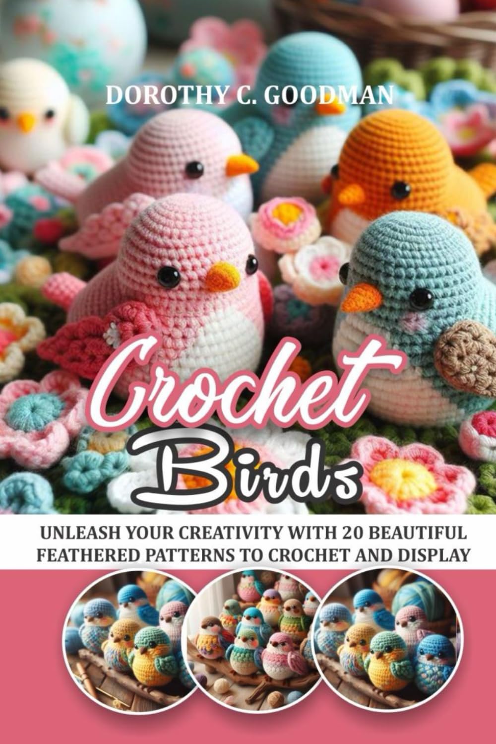 ler totalmente CROCHET BIRDS: UNLEASH YOUR CREATIVITY WITH 20 BEAUTIFUL FEATHERED PATTERNS TO CROCHET AND DISPLAY