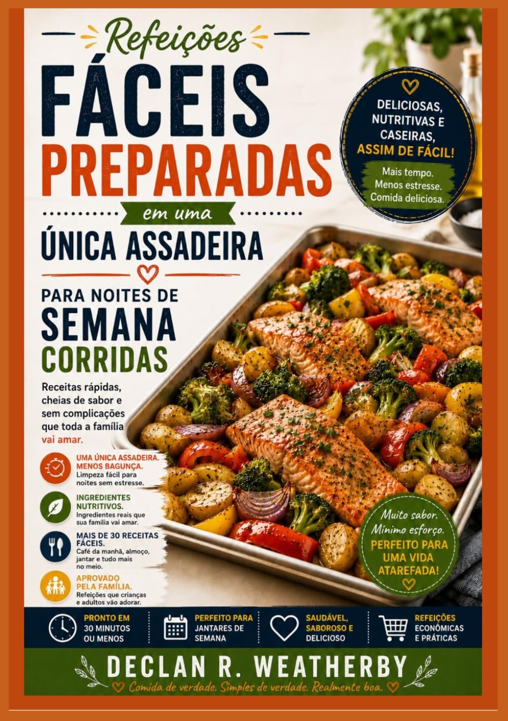 Refeições fáceis preparadas em uma única assadeira para noites de semana corridas: Receitas simples de uma panela só, técnicas práticas e planejamento... sempre com pouco tempo. (Portuguese Edition) baixar o livro de graça