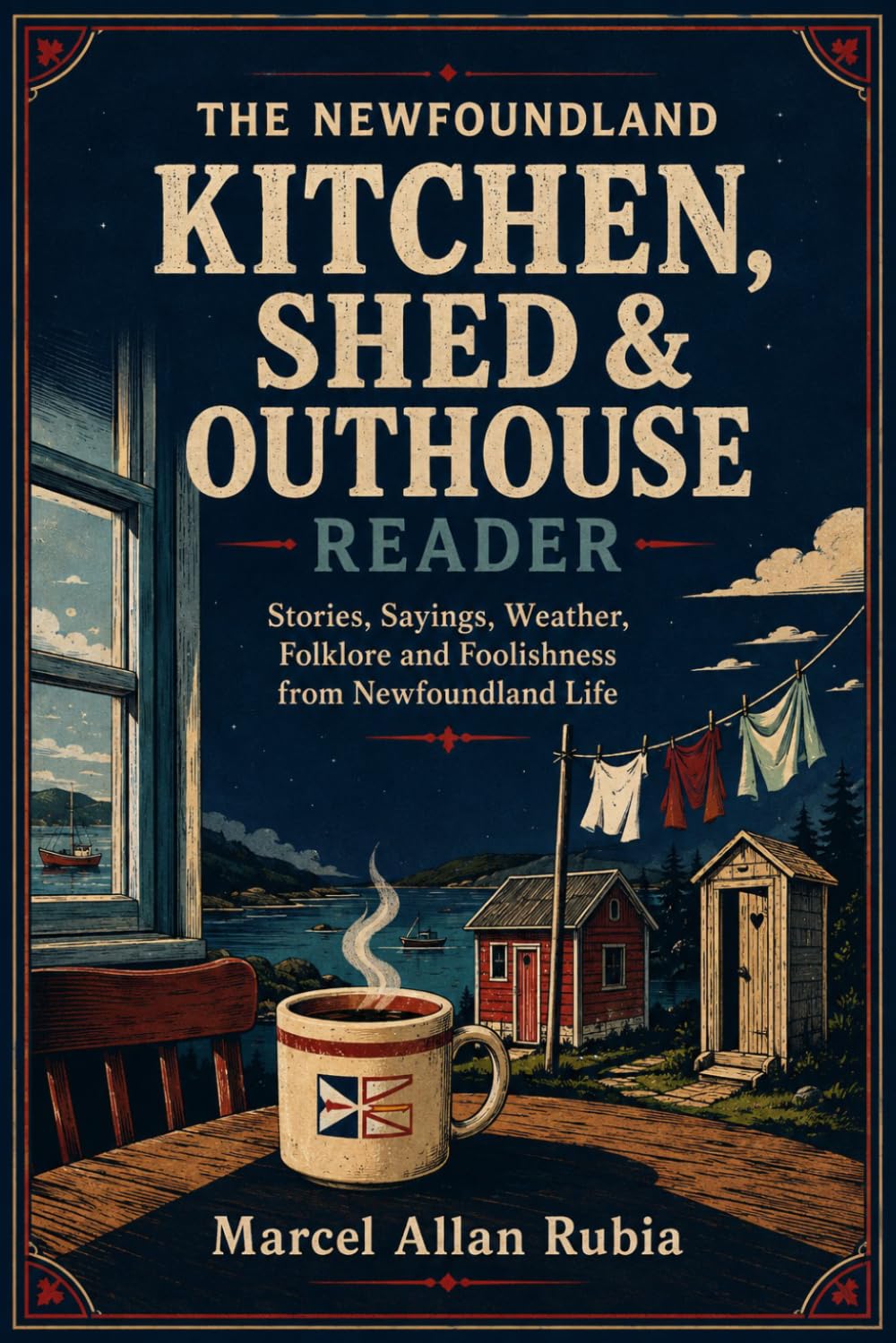 The Newfoundland Kitchen, Shed & Outhouse Reader: Stories, Sayings, Weather, Folklore and Foolishness from Newfoundland Life (The Newfoundland Reader Series) baixar livro de graça
