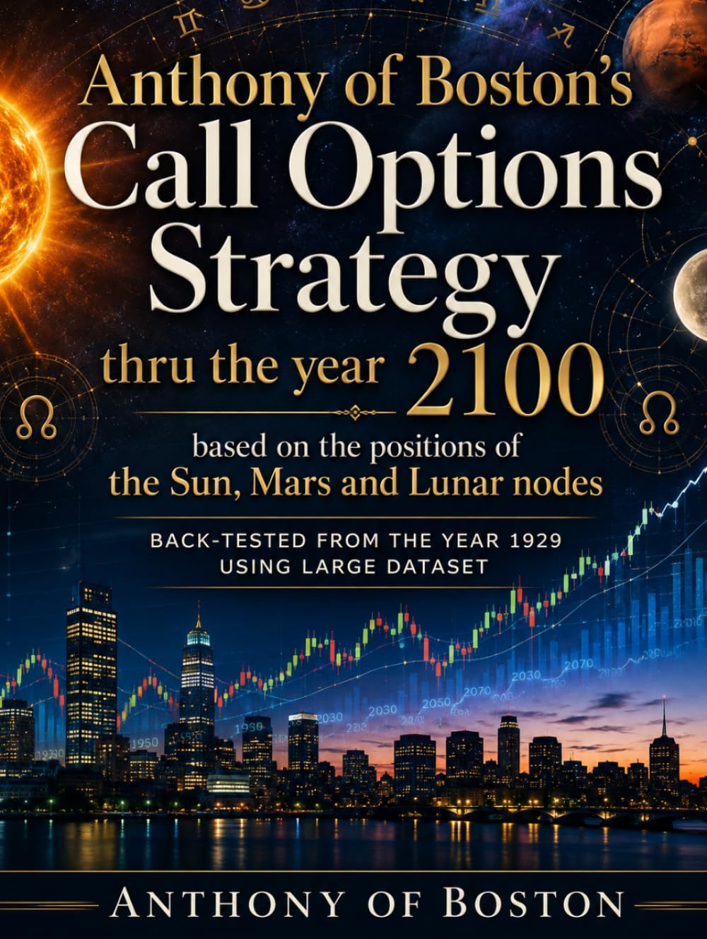 capítulo por capítulo baixar Anthony of Boston’s Call Options Strategy: thru the year 2100 based on the positions of the Sun, Mars and Lunar nodes