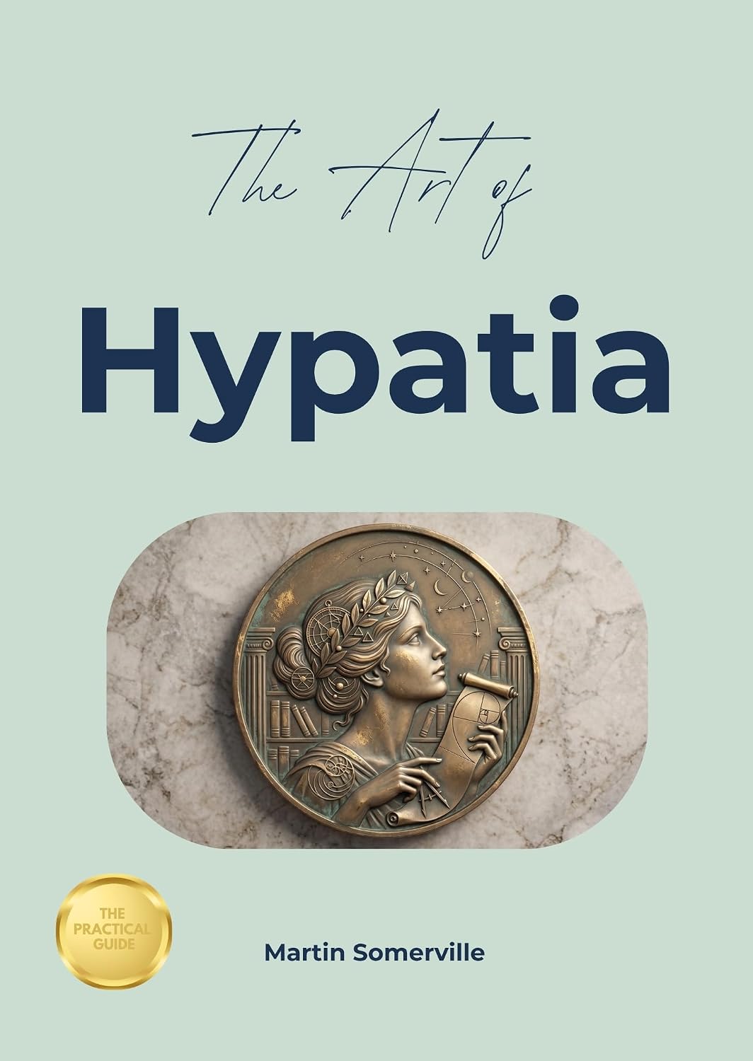 ler totalmente The Art of Hypatia: The Beautiful Wisdom of the Alexandrian Scholar. (Books on Beautiful Ideas) (English Edition)