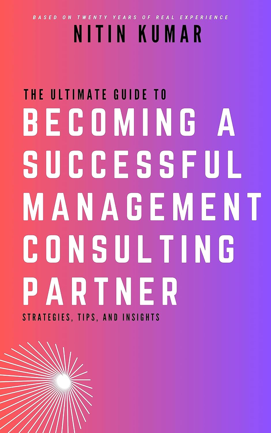 The Ultimate Guide to Becoming a Successful Management Consulting Partner: Strategies, Tips, and Insights (English Edition) baixar livro de graça