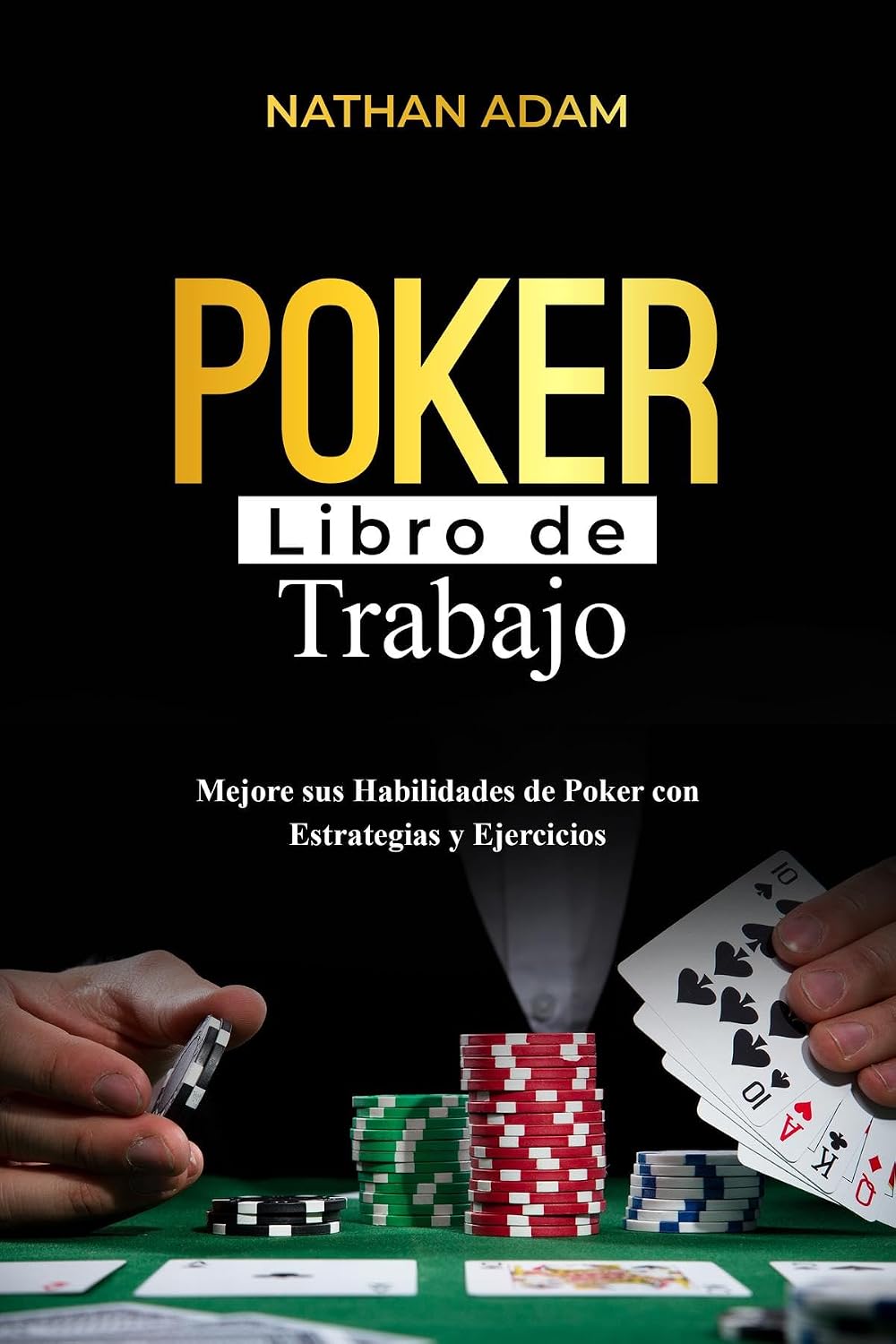 POKER LIBRO DE TRABAJO: Mejore sus Habilidades de Poker con Estrategias y Ejercicios (Spanish Edition) baixar livro de graça