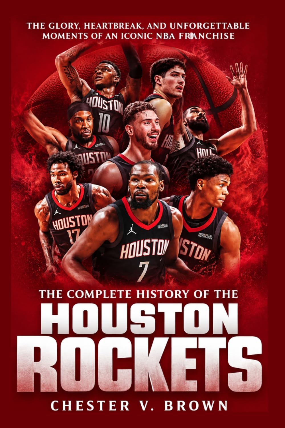 The Complete History of the Houston Rockets: The Glory, Heartbreak, and Unforgettable Moments of an Iconic NBA Franchise baixar livro de graça