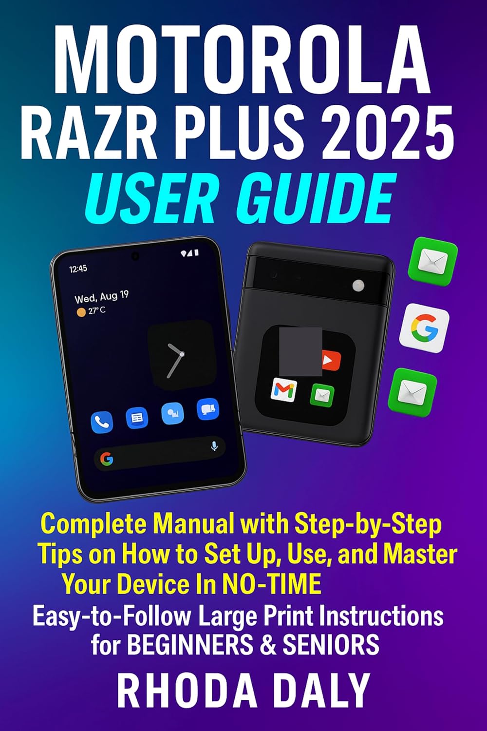 Motorola Razr Plus 2025 USER GUIDE: Complete Manual with Step-by-Step Tips on How to Set Up, Use, and Master Your Device In NO-TIME. Easy-to-Follow Large... for BEGINNERS & SENIORS (English Edition) baixar livro de graça