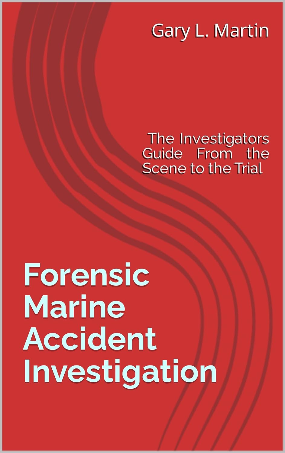 ler totalmente Forensic Marine Accident Investigation: The boating incident investigators guide. (English Edition)