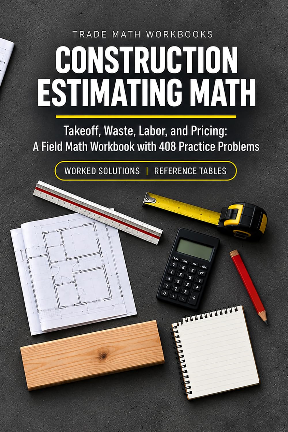 ler totalmente Construction Estimating Math: Takeoff, Waste, Labour, and Pricing: A Field Math Workbook with 408 Practice Problems