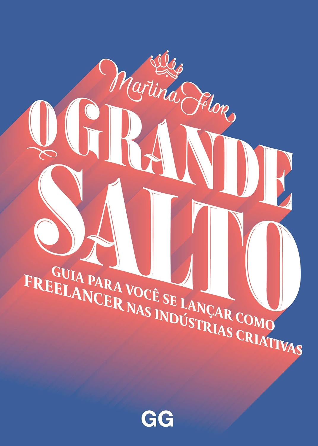 O Grande salto: Guia para você se lançar como freelancer nas industrias criativas