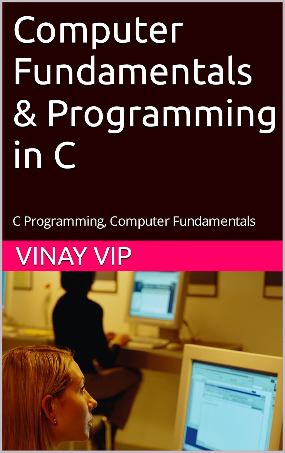 Computer Fundamentals & Programming in C: C Programming, Computer Fundamentals (English Edition) baixar livro de graça
