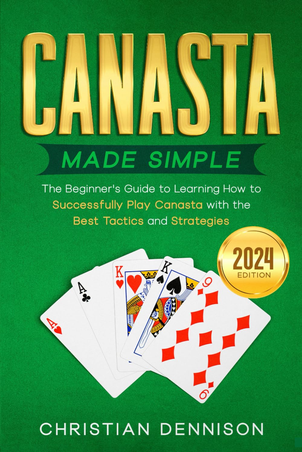 ler totalmente Canasta Made Simple: The Beginner´s Guide to Learning How to Successfully Play Canasta with the Best Tactics and Strategies