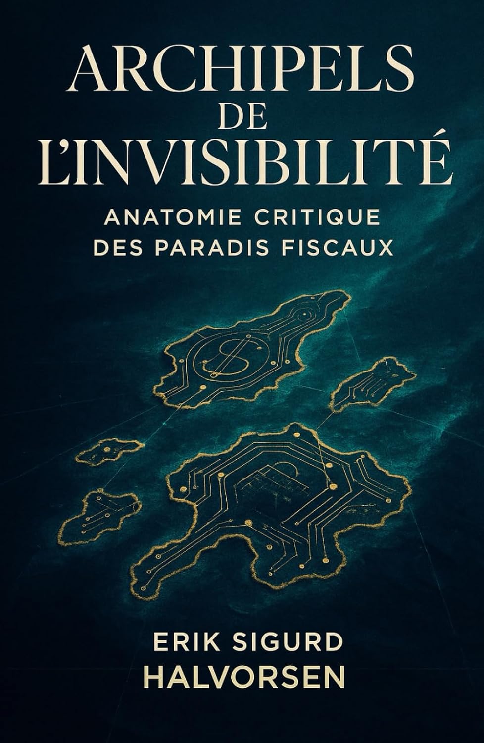 Archipels de l’Invisibilité: Anatomie critique des paradis fiscaux baixar o livro de graça