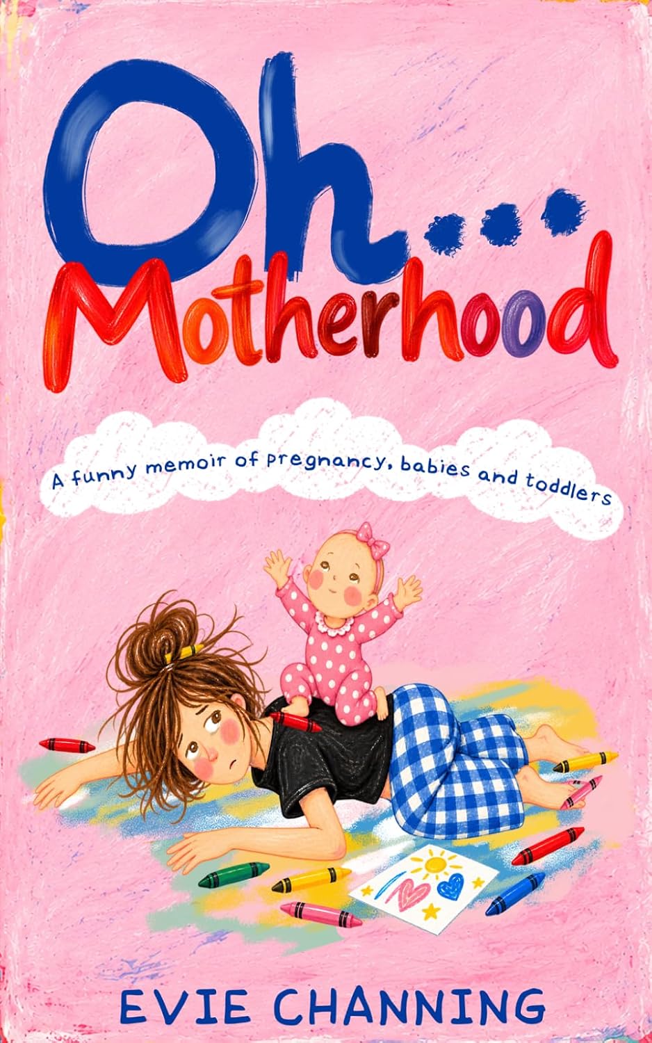 Oh...Motherhood: A Funny Memoir of Pregnancy, Babies and Toddlers: 4 baixar livro de graça