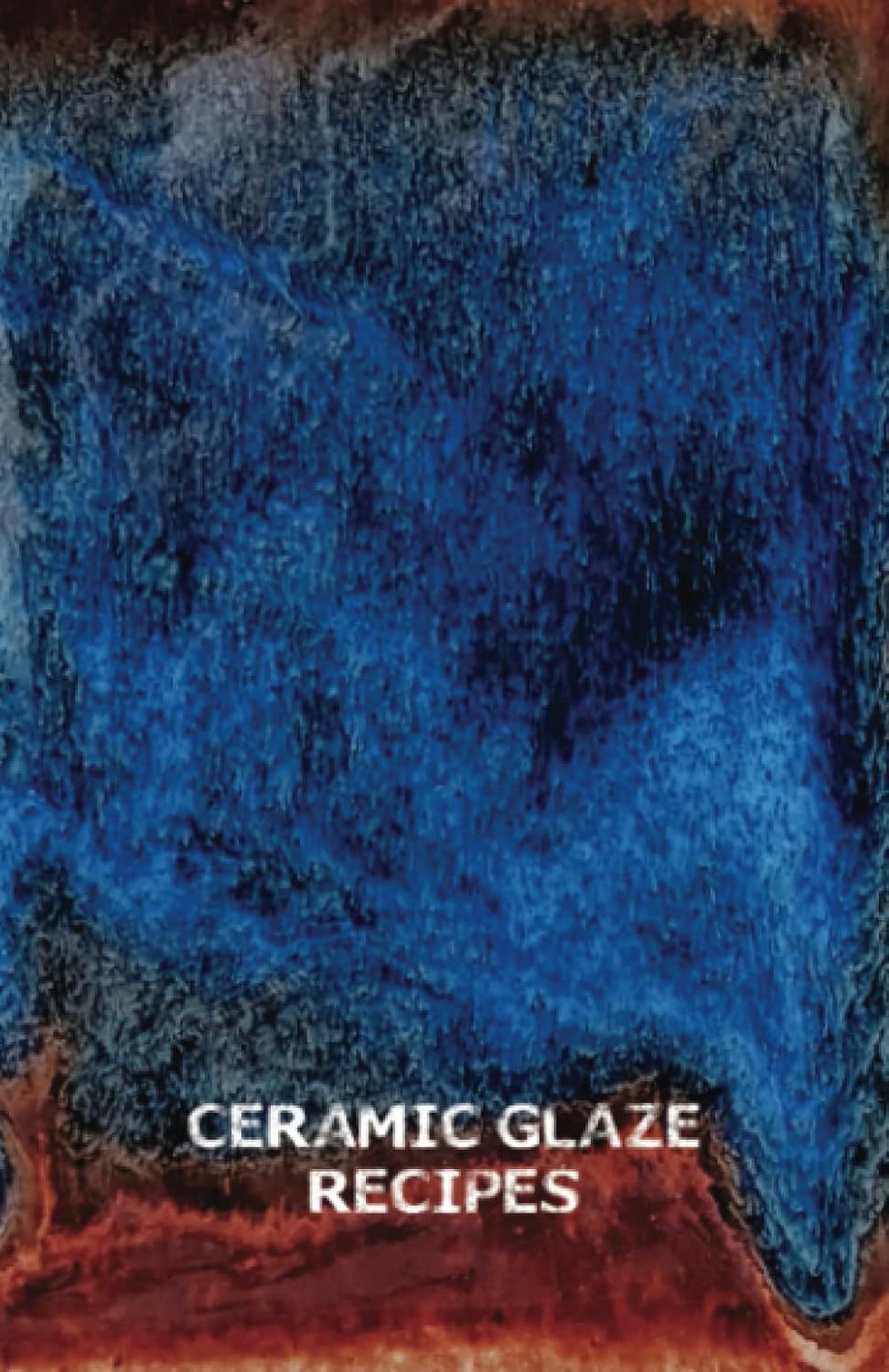 Ceramic Glaze Recipes TRACKER Logbook | 5 X 7 | Professional Journal for Tracking Glaze Ingredients & Mixtures, BLANK, Pottery Glaze Notebook, Ceramics Tracker: Blank Pottery Glaze Organizer baixar o livro de graça