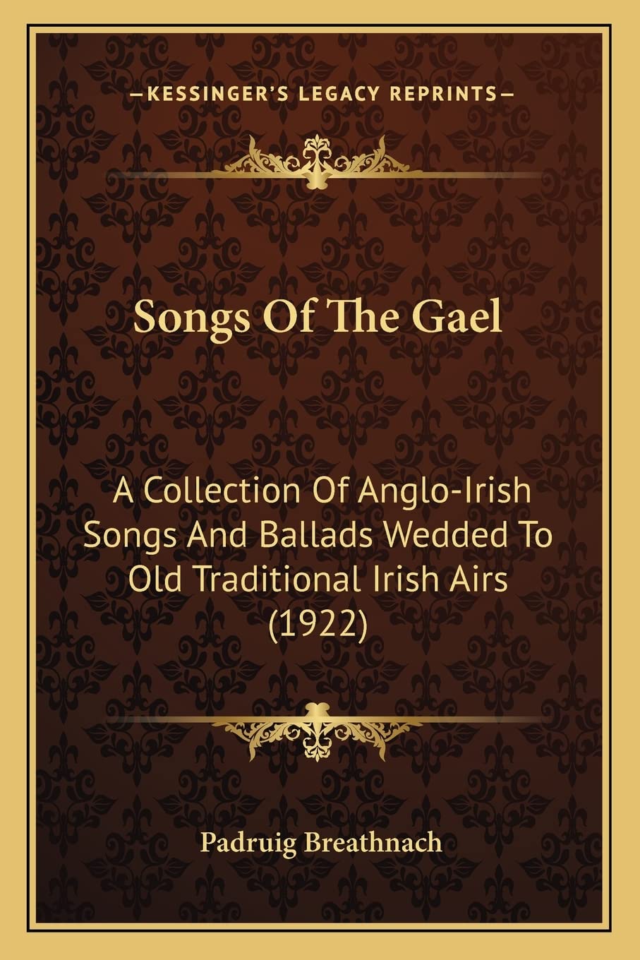 Songs Of The Gael: A Collection Of Anglo-Irish Songs And Ballads Wedded To Old Traditional Irish Airs (1922) baixar o livro de graça