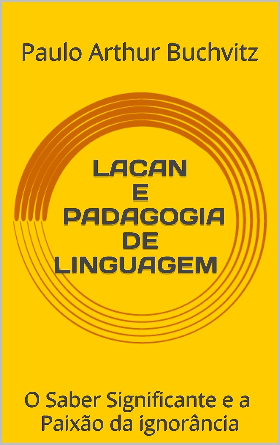 capítulo por capítulo baixar LACAN E PADAGOGIA DE LINGUAGEM: O Saber Significante e a Paixão da ignorância