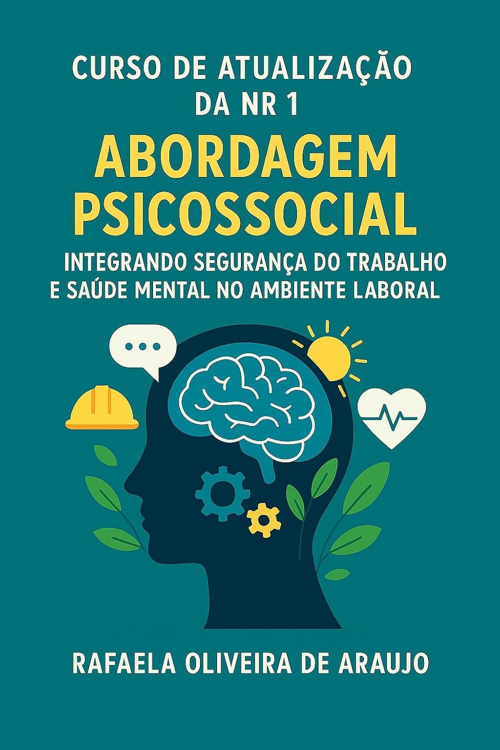 CURSO DE ATUALIZAÇÃO DA NR1 ABORDAGEM PSICOSSOCIAL: INTEGRANDO SEGURANÇA DO TRABALHO E SAÚDE MENTAL NO AMBIENTE LABORAL baixar o livro de graça