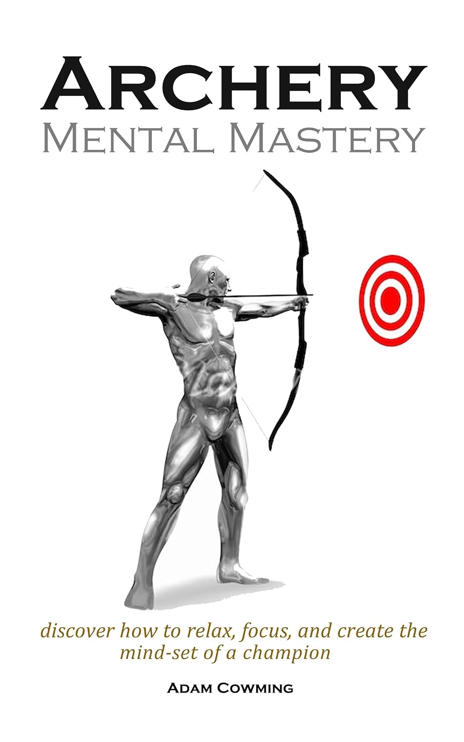 ler totalmente Archery Mental Mastery: Archery Mental Mastery is a program designed to help you harness your own inner potential to allow archers to develop a winning mind-set. (English Edition)