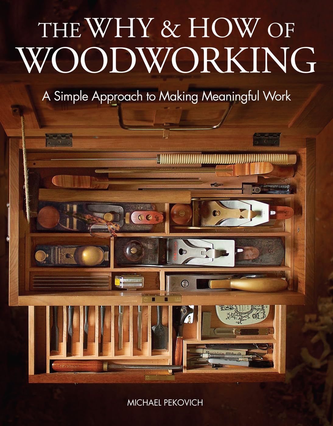 The Why & How of Woodworking: A Simple Approach to Making Meaningful Work (English Edition) baixar livro de graça