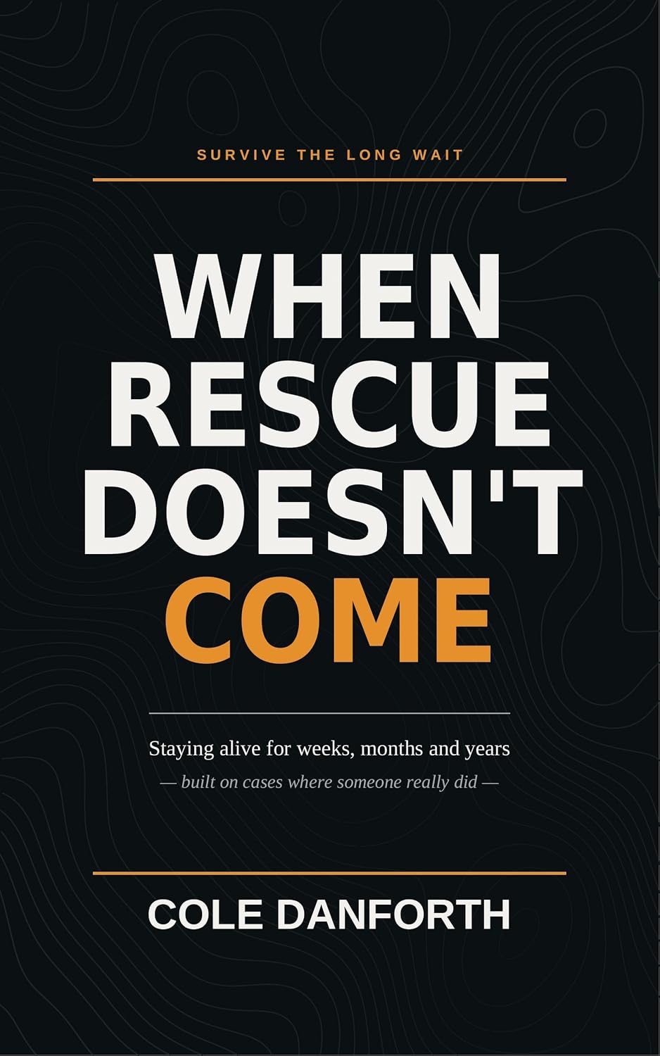 ler totalmente When Rescue Doesn't Come: Long-Duration Survival: What Real People Did to Stay Alive for Weeks, Months, and Years (English Edition)