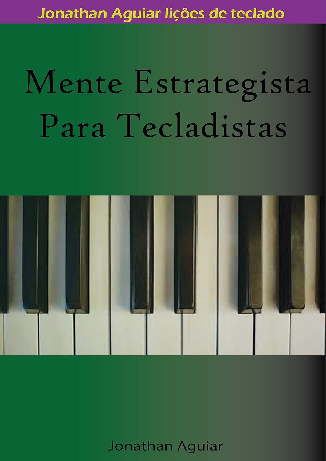 Mente Estrategista Para Tecladistas (Lições para Tecladistas Livro 1) baixar livro de graça